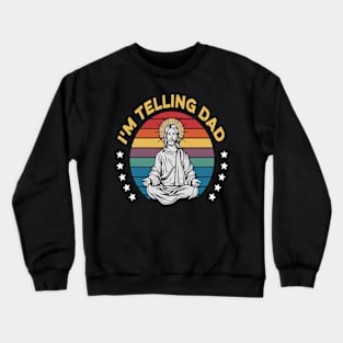 I'm Telling Dad Retro Vintage Religious Christian Jesus Crewneck Sweatshirt